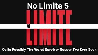 No Limite 5 - Quite Possibly One Of The Worst Survivor Seasons I've Seen