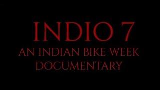 Indio 7:  An Indian Bike Week Documentary