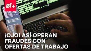 Fraudes en ofertas de trabajo: Así operan en México - Despierta