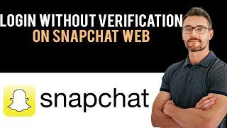  How to Login Snapchat Web Without Verification Code (Full Guide)