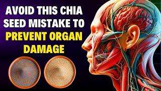 Avoid This Chia Seed Mistake to Prevent Organ Damage!