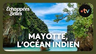 Mayotte, au coeur de l'océan Indien - Échappées belles