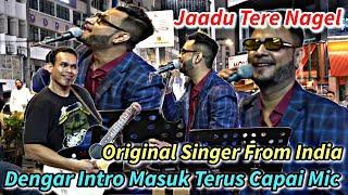 ORIGINAL SINGER FROM INDIA //Dengar Bob Intro,Terus Masuk Capai Mic..!! JAADU TERE NANGEL