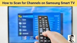 How to Scan for Channels on Samsung Smart TV - A Simple Guide