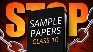 Class 10th- STOP Solving SAMPLE PAPERS like this! 98% Strategy