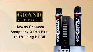 How to Connect: Grand Videoke Symphony/Rhapsody 3 Pro Plus to TV using HDMI