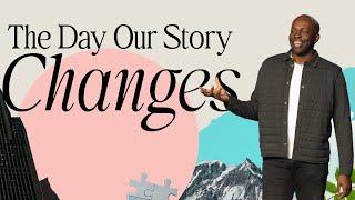 The Day Our Story Changes | Pastor Ethan Fisher| Newlands Church