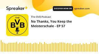 No Thanks, You Keep the Meisterschale - EP 57