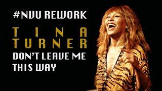 #NVU Rework | Tina Turner — Don't Leave Me This Way (Need Your Love) [Video]