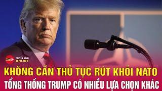 Tin thế giới mới nhất trưa 23/3: Tổng thống Trump có thể rút Mỹ khỏi NATO như thế nào? Tin24h