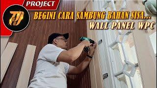 Cara pasang Wall Panel WPC konfigurasi sisa bahan, hasil tetap mantul ..!!