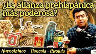 La Triple Alianza de Huexotzinco, Tlaxcala y Cholula