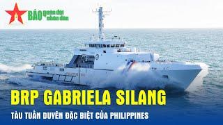 BRP Gabriela Silang – Tàu tuần duyên đặc biệt của Philippines - Báo QĐND