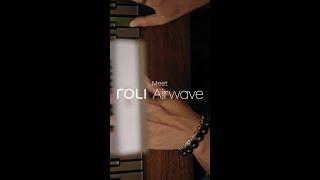 Say hello to ROLI Airwave 