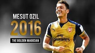 Mesut Ozil   The Golden Magician 2016   HD