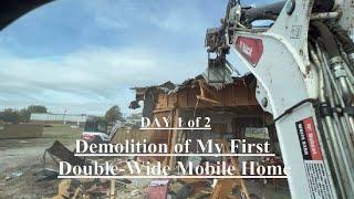 Making Money with My Mini Excavator - My First Mobile Home Demolition - DAY 1 of 2 -Bobcat Excavator