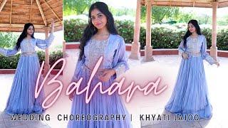 BAHARA - Wedding Choreography | Khyati Jajoo