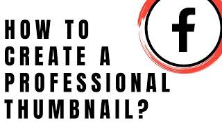 How to create A professional thumbnail for Youtube? | oewi