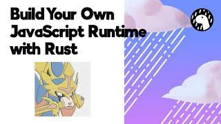 Build your own JavaScript runtime with Rust — Leo Kettmeir (2024)