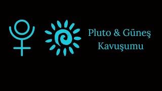 29°59' Pluto & Güneş Kavuşumu Etkilerine Değindik 🪷