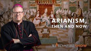 Arianism, Then and Now