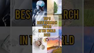 TOP 5 Best Research Topics In The World 2023 | Amazing World Facts