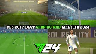 PES 2017 BEST GRAPHIC MOD LIKE FIFA UPDATE 2024