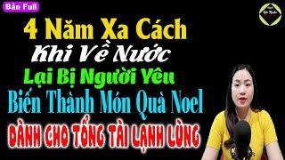 4 năm xa cách khi về nước lại bị người yêu biến thành món quà noel danh cho tổng tài lạnh lùng