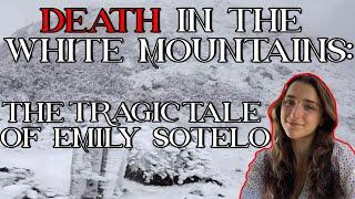 Death in the White Mountains: The Tragic Tale of Emily Sotelo