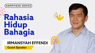 Rahasia Hidup Bahagia (Part 1/3) - Irmansyah Effendi #HappinessSeries