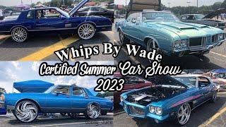 Whips By Wade: Certified Summer Car Show 2023