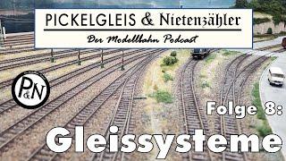 Pickelgleis & Nietenzähler Folge 8: Modellbahn - Gleissysteme und ihre Vor; und Nachteile