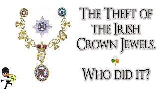 The Theft of the Irish Crown Jewels. Who did it? - NARRATED