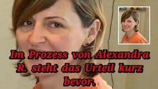 Beide Seiten haben ihr Plädoyer im Prozess von Alexandra R.  gesprochen, bald naht das Urteil