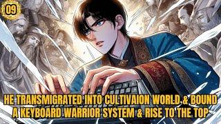 He Transmigrated Into Cultivation World & Bound A Keyboard Warrior System & Rise To The Top 09