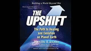 The Upshift: Wiser Living on Planet Earth; A Handbook for Urgent Action