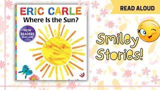 Where Is The Sun? ️|| Eric Carle || Read Aloud Books || Smiley Stories 