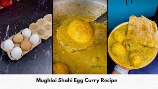 Mughlai Shahi Egg Curry Recipe | How To Make Shahi Egg Curry | Anda Masala Curry