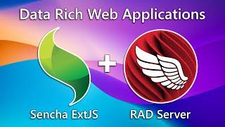 Rapid Development of Data Rich Web Applications with Sencha and RAD Server