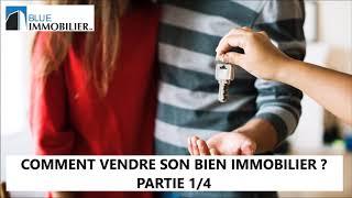 Comment vendre son bien immobilier ? - Partie 1/4