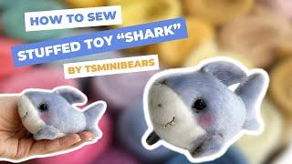 Learn how to make stuffed toy “Shark” by Tsminibears with Tania, let’s sew it together!