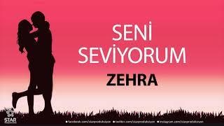 Seni Seviyorum ZEHRA - İsme Özel Aşk Şarkısı