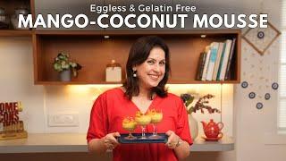 Try This Eggless, Gelatin-Free Mango - Coconut Mousse Recipe | Desserts by Chef Amrita Raichand