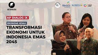 AP Dialog IX: Ekonomi Hijau: Transformasi Ekonomi untuk Indonesia Emas 2045