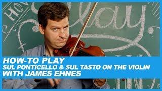 How-To Sul Ponticello and Sul Tasto on the Violin with James Ehnes