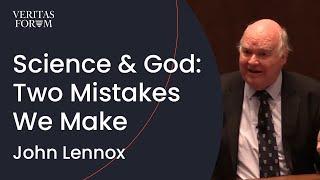 The Two Mistakes We Make When Thinking About God & Science | John Lennox