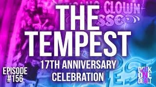 The Tempest 17th Anniversary Celebration - Episode #156