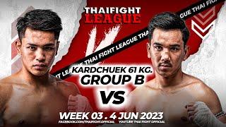 Khunsueklek VS Phayakhiran | KARD CHUEK 61KG | GROUP B | THAI FIGHT LEAGUE 3