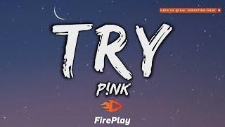 P!nk - Try Lyrics