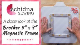 A closer look at the Brother 5" x 7" Slide-On Magnetic Frame | Echidna Sewing